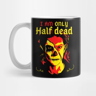 I Am Only Half Dead Mug